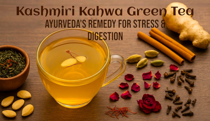 The Ayurvedic Connection: Kashmiri Kahwa for Stress and Digestion